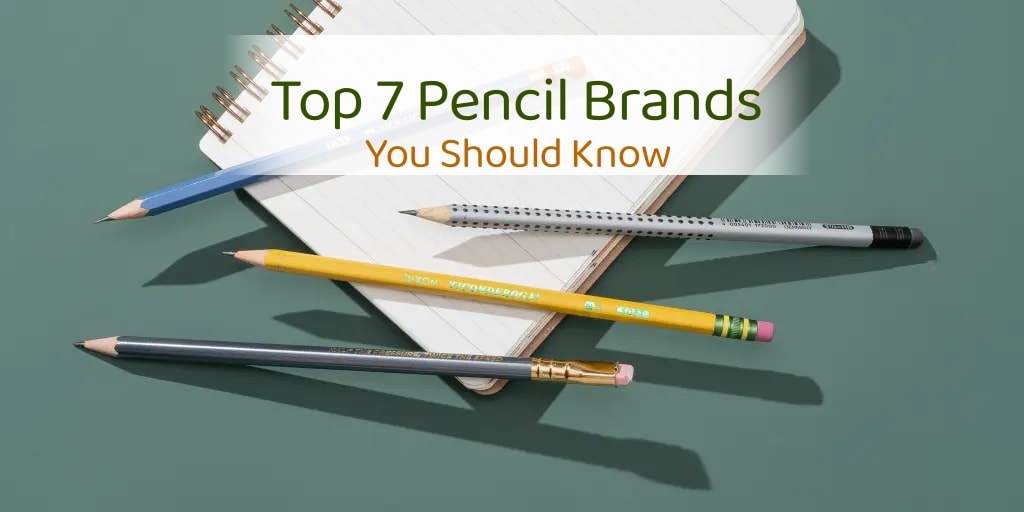 Top 7 Pencil Brands You Should Know