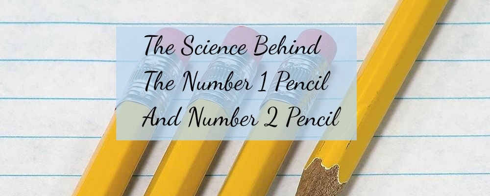 The Science Behind The Number 1 Pencil And Number 2 Pencil