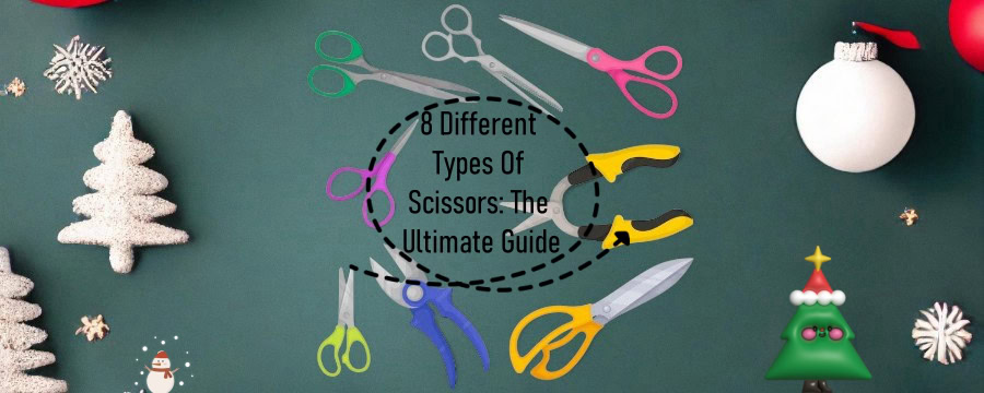 8 Different Types of Scissors the Ultimate Guide