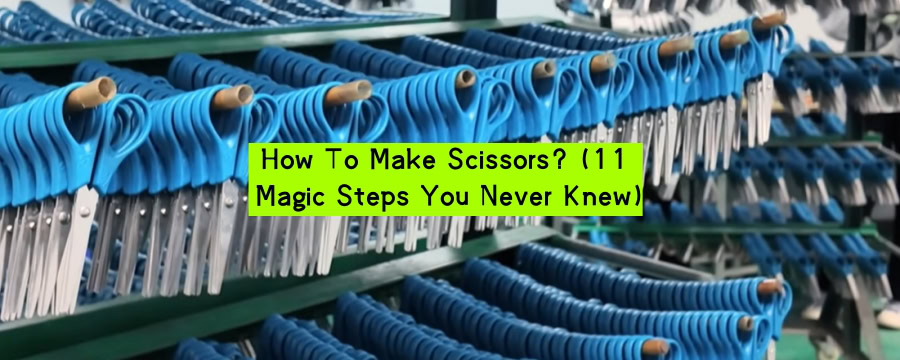 How To Make Scissors (11 Magic Steps You Never Knew)