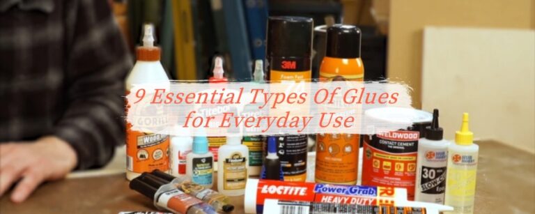 9 Essential Types Of Glues for Everyday Use-1