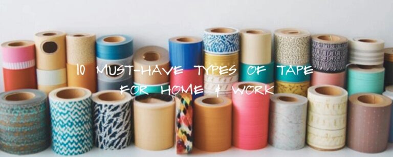 10 Must-Have Types of Tape for Home & Work