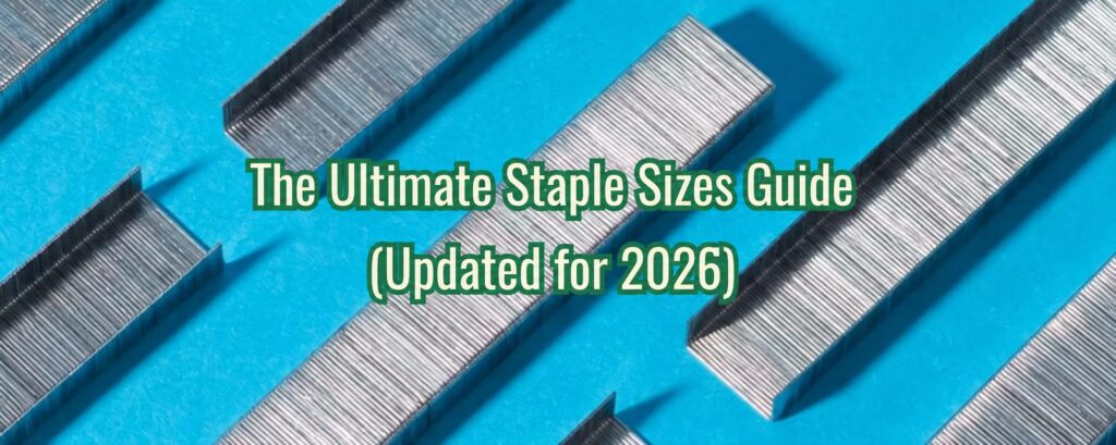 The Ultimate Staple Sizes Guide (Updated for 2025)-2